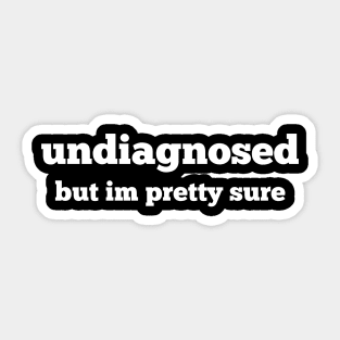 Undiagnosed Sticker